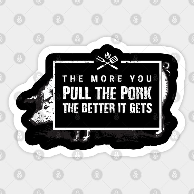 The more you Pull the Pork, the Better it Gets funny barbecue Sticker by Gold Wings Tees